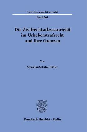 Schulze-Bühler |  Schulze-Bühler, S: Zivilrechtsakzessorietät im Urheberstrafr | Buch |  Sack Fachmedien