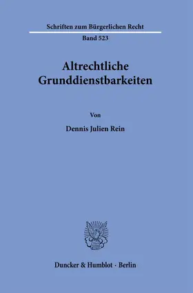 Rein |  Altrechtliche Grunddienstbarkeiten. | Buch |  Sack Fachmedien