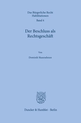 Skauradszun |  Der Beschluss als Rechtsgeschäft. | Buch |  Sack Fachmedien