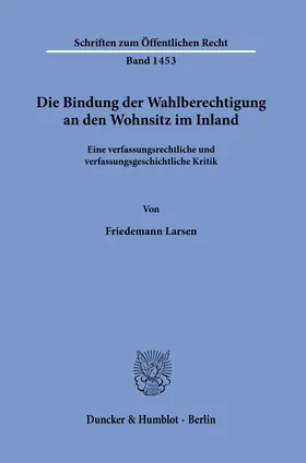 Larsen |  Die Bindung der Wahlberechtigung an den Wohnsitz im Inland. | Buch |  Sack Fachmedien