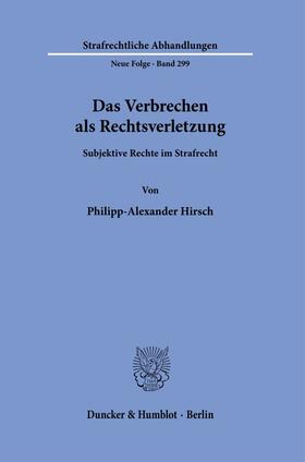 Hirsch | Das Verbrechen als Rechtsverletzung. | Buch | 978-3-428-18172-8 | sack.de