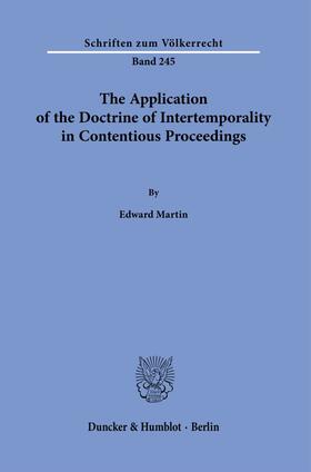 Martin |  The Application of the Doctrine of Intertemporality in Contentious Proceedings. | Buch |  Sack Fachmedien