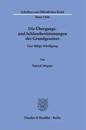 Wegner | Die Übergangs- und Schlussbestimmungen des Grundgesetzes. | Buch | 978-3-428-18188-9 | sack.de