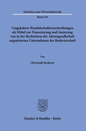 Becherer |  Umgekehrte Wandelschuldverschreibungen als Mittel zur Finanzierung und Sanierung von in der Rechtsform der Aktiengesellschaft organisierten Unternehmen der Realwirtschaft | Buch |  Sack Fachmedien