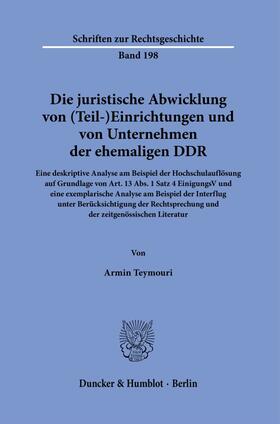 Teymouri |  Die juristische Abwicklung von (Teil-)Einrichtungen und von Unternehmen der ehemaligen DDR. | Buch |  Sack Fachmedien