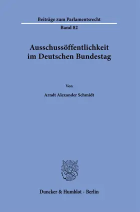 Schmidt |  Ausschussöffentlichkeit im Deutschen Bundestag | Buch |  Sack Fachmedien