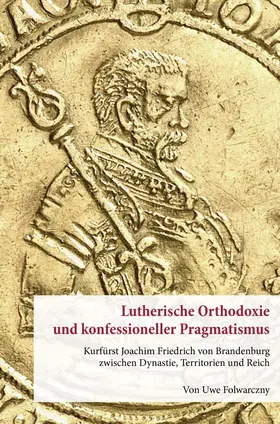 Folwarczny |  Lutherische Orthodoxie und konfessioneller Pragmatismus. | Buch |  Sack Fachmedien