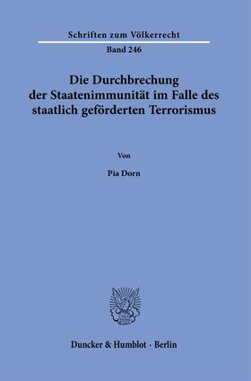 Dorn |  Die Durchbrechung der Staatenimmunität im Falle des staatlich geförderten Terrorismus. | Buch |  Sack Fachmedien