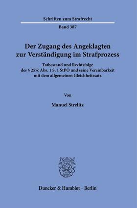 Strelitz |  Der Zugang des Angeklagten zur Verständigung im Strafprozess. | Buch |  Sack Fachmedien