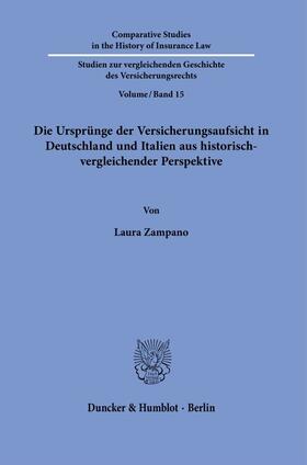 Zampano |  Die Ursprünge der Versicherungsaufsicht in Deutschland und Italien aus historisch-vergleichender Perspektive. | Buch |  Sack Fachmedien