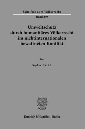 Henrich |  Umweltschutz durch humanitäres Völkerrecht im nichtinternationalen bewaffneten Konflikt. | Buch |  Sack Fachmedien
