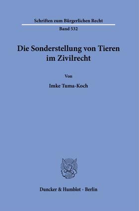 Tuma-Koch |  Die Sonderstellung von Tieren im Zivilrecht. | Buch |  Sack Fachmedien