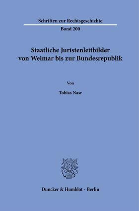 Nasr |  Staatliche Juristenleitbilder von Weimar bis zur Bundesrepublik. | Buch |  Sack Fachmedien