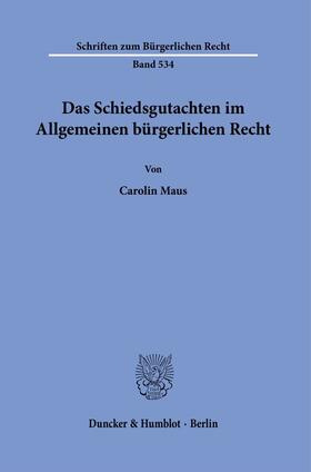 Maus |  Das Schiedsgutachten im Allgemeinen bürgerlichen Recht | Buch |  Sack Fachmedien