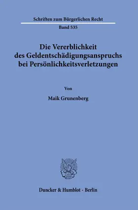 Grunenberg |  Die Vererblichkeit des Geldentschädigungsanspruchs bei Persönlichkeitsverletzungen. | Buch |  Sack Fachmedien