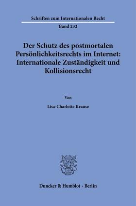 Krause |  Der Schutz des postmortalen Persönlichkeitsrechts im Internet: Internationale Zuständigkeit und Kollisionsrecht. | Buch |  Sack Fachmedien