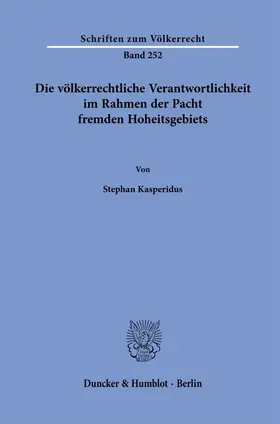 Kasperidus |  Die völkerrechtliche Verantwortlichkeit im Rahmen der Pacht fremden Hoheitsgebiets. | Buch |  Sack Fachmedien