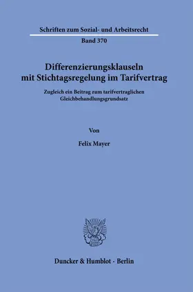 Mayer |  Differenzierungsklauseln mit Stichtagsregelung im Tarifvertrag. | Buch |  Sack Fachmedien