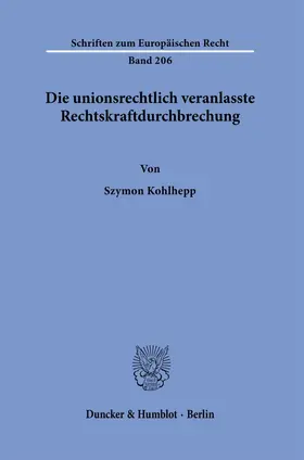 Kohlhepp |  Die unionsrechtlich veranlasste Rechtskraftdurchbrechung. | Buch |  Sack Fachmedien