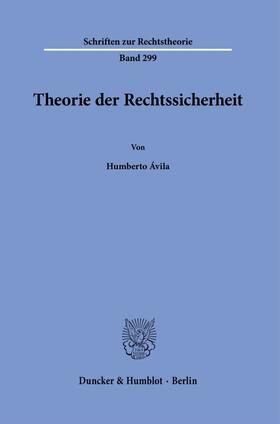 Ávila |  Theorie der Rechtssicherheit. | Buch |  Sack Fachmedien