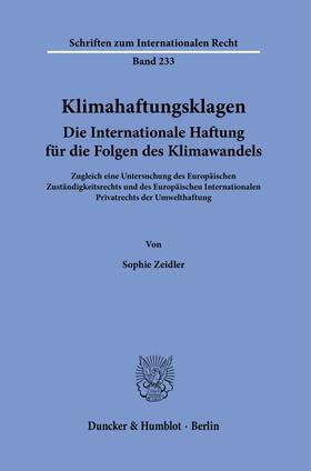 Zeidler |  Klimahaftungsklagen. Die Internationale Haftung für die Folgen des Klimawandels. | Buch |  Sack Fachmedien