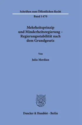 Merdian |  Mehrheitsprinzip und Minderheitsregierung - Regierungsstabilität nach dem Grundgesetz. | Buch |  Sack Fachmedien