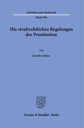 Schwer |  Schwer, J: Die strafrechtlichen Regelungen der Prostitution. | Buch |  Sack Fachmedien