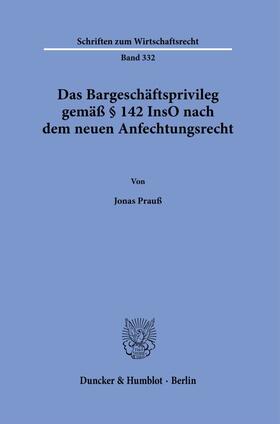Prauß |  Das Bargeschäftsprivileg gemäß § 142 InsO nach dem neuen Anfechtungsrecht. | Buch |  Sack Fachmedien