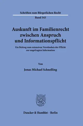 Schnelling |  Auskunft im Familienrecht zwischen Anspruch und Informationspflicht. | Buch |  Sack Fachmedien