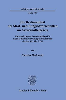 Markwardt |  Die Bestimmtheit der Straf- und Bußgeldvorschriften im Arzneimittelgesetz. | Buch |  Sack Fachmedien