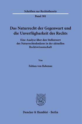 Rabenau |  Das Naturrecht der Gegenwart und die Unverfügbarkeit des Rechts. | Buch |  Sack Fachmedien