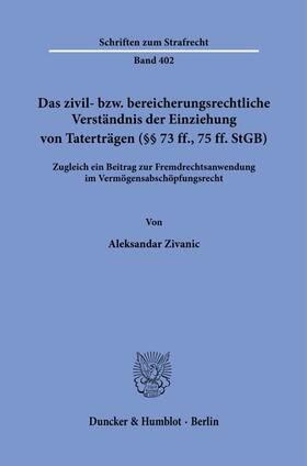 Zivanic |  Das zivil- bzw. bereicherungsrechtliche Verständnis der Einziehung von Taterträgen (§§ 73 ff., 75 ff. StGB). | Buch |  Sack Fachmedien