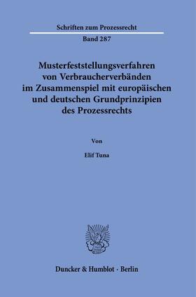 Tuna |  Musterfeststellungsverfahren von Verbraucherverbänden im Zusammenspiel mit europäischen und deutschen Grundprinzipien des Prozessrechts. | Buch |  Sack Fachmedien