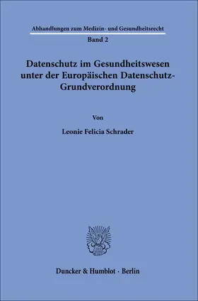 Schrader |  Datenschutz im Gesundheitswesen unter der Europäischen Datenschutz-Grundverordnung. | Buch |  Sack Fachmedien