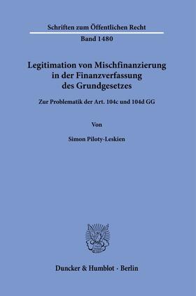 Piloty-Leskien |  Legitimation von Mischfinanzierung in der Finanzverfassung des Grundgesetzes. | Buch |  Sack Fachmedien