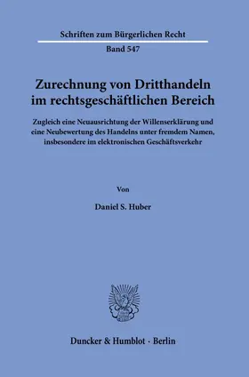 Huber |  Zurechnung von Dritthandeln im rechtsgeschäftlichen Bereich. | Buch |  Sack Fachmedien