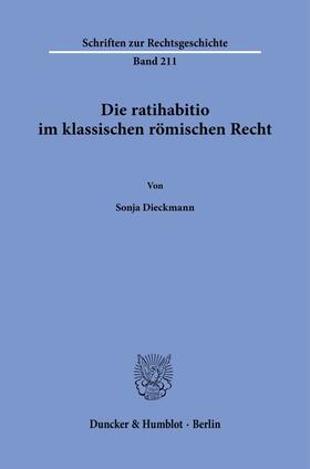 Dieckmann |  Die ratihabitio im klassischen römischen Recht. | Buch |  Sack Fachmedien