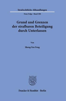 Feng | Grund und Grenzen der strafbaren Beteiligung durch Unterlassen. | Buch | 978-3-428-18693-8 | sack.de