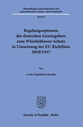 Schmidt | Regelungsoptionen des deutschen Gesetzgebers zum Whistleblower-Schutz in Umsetzung der EU-Richtlinie 2019/1937. | Buch | 978-3-428-18724-9 | sack.de