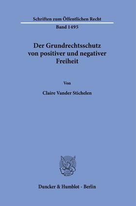 Vander Stichelen |  Der Grundrechtsschutz von positiver und negativer Freiheit. | Buch |  Sack Fachmedien