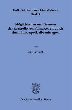 Seyffarth |  Möglichkeiten und Grenzen der Kontrolle von Polizeigewalt durch einen Bundespolizeibeauftragten. | Buch |  Sack Fachmedien