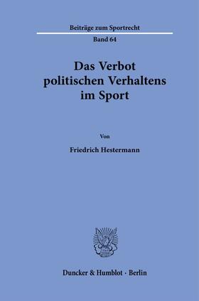 Hestermann |  Das Verbot politischen Verhaltens im Sport. | Buch |  Sack Fachmedien