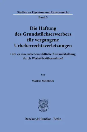 Steinbock |  Die Haftung des Grundstückserwerbers für vergangene Urheberrechtsverletzungen. | Buch |  Sack Fachmedien