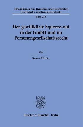 Pfeiffer |  Der gewillkürte Squeeze-out in der GmbH und im Personengesellschaftsrecht. | Buch |  Sack Fachmedien