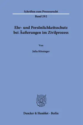 Kössinger |  Ehr- und Persönlichkeitsschutz bei Äußerungen im Zivilprozess. | Buch |  Sack Fachmedien