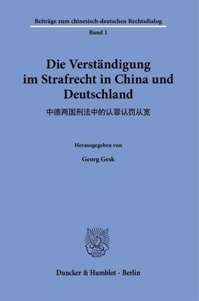 Gesk |  Die Verständigung im Strafrecht in China und Deutschland. | Buch |  Sack Fachmedien