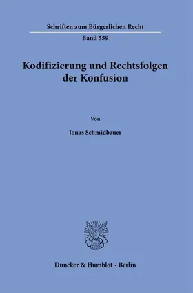 Schmidbauer |  Kodifizierung und Rechtsfolgen der Konfusion. | Buch |  Sack Fachmedien