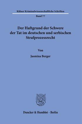 Berger |  Der Haftgrund der Schwere der Tat im deutschen und serbischen Strafprozessrecht. | Buch |  Sack Fachmedien