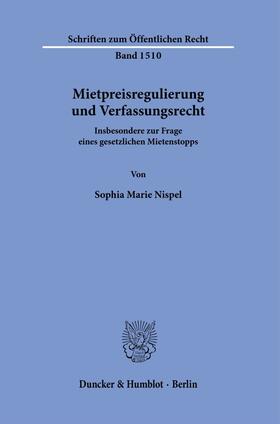 Nispel | Mietpreisregulierung und Verfassungsrecht. | Buch | 978-3-428-18901-4 | sack.de