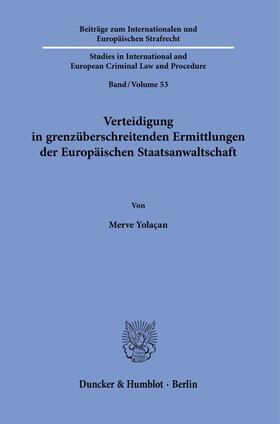 Yolaçan / Yolac¸an |  Verteidigung in grenzüberschreitenden Ermittlungen der Europäischen Staatsanwaltschaft | Buch |  Sack Fachmedien